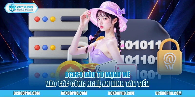 BCX88 đầu tư mạnh mẽ vào các công nghệ an ninh tân tiến