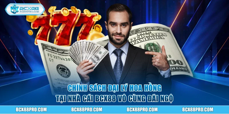 Chính sách đại lý hoa hồng vô cùng đãi ngộ