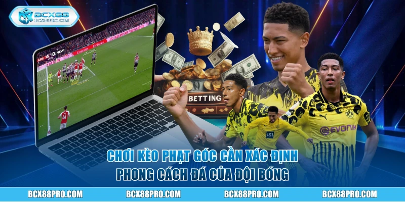 Chơi kèo phạt góc cần xác định phong cách đá của đội bóng