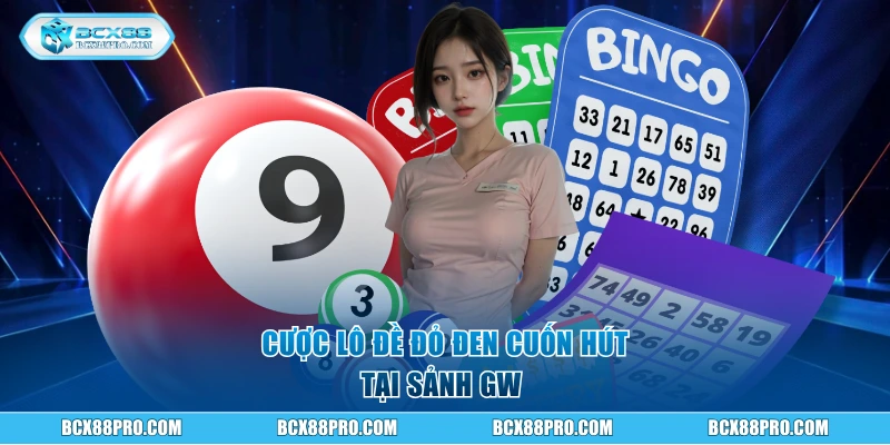 Cược lô đề đỏ đen cuốn hút tại sảnh GW