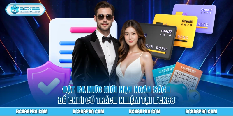 Đặt ra mức giới hạn ngân sách để chơi có trách nhiệm