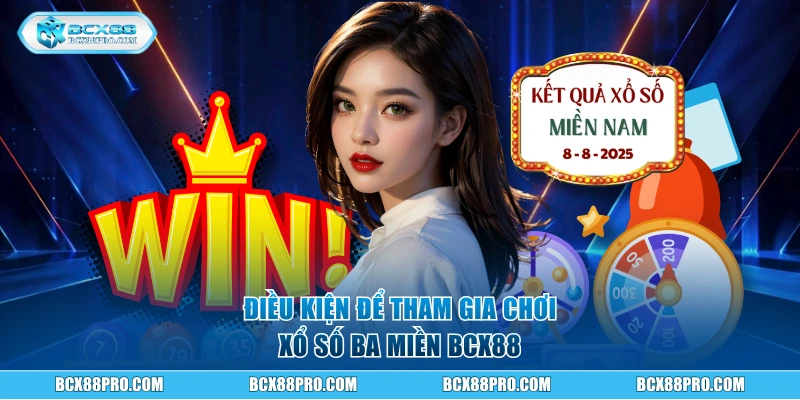 Điều kiện để tham gia chơi xổ số ba miền
