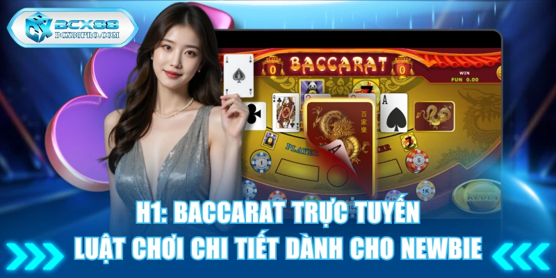 Baccarat Trực Tuyến - Luật Chơi Chi Tiết Dành Cho Newbie 1 Baccarat trực tuyến