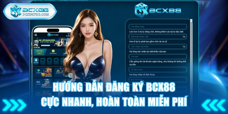 Hướng Dẫn Đăng Ký BCX88 Cực Nhanh, Hoàn Toàn Miễn Phí 1 Đăng ký BCX88