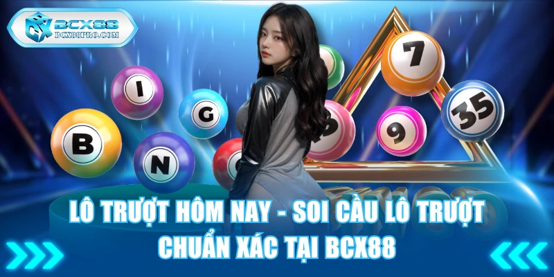 Lô Trượt Hôm Nay - Soi Cầu Trượt Xiên Chuẩn Xác Tại BCX88 1 Lô trượt