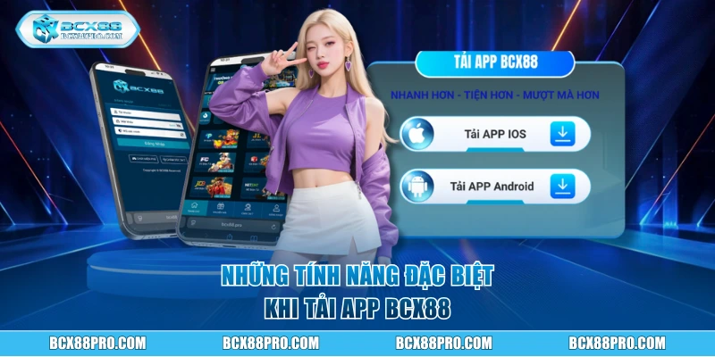 Những tính năng đặc biệt khi tải app BCX88