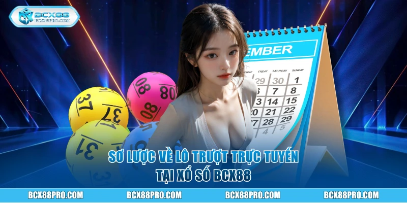 Sơ lược về lô trượt trực tuyến tại xổ số BCX88