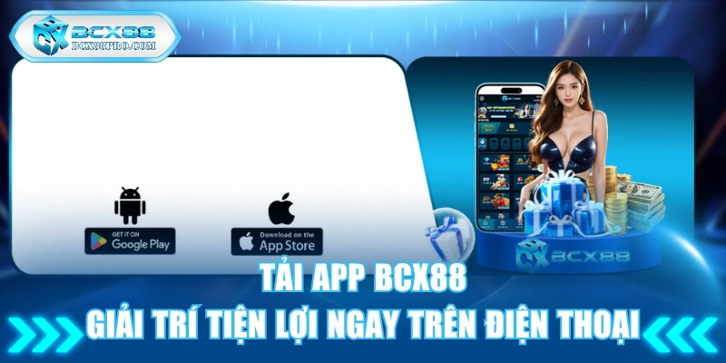 Tải App BCX88 - Giải Trí Tiện Lợi Ngay Trên Điện Thoại 1 Tải app BCX88