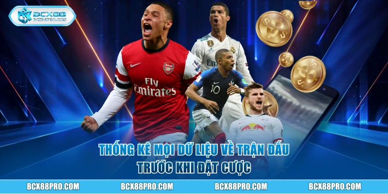 Thống kê mọi dữ liệu về trận đấu trước khi đặt cược
