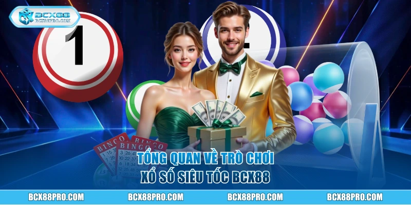 Tổng quan về trò chơi Xổ Số Siêu Tốc BCX88